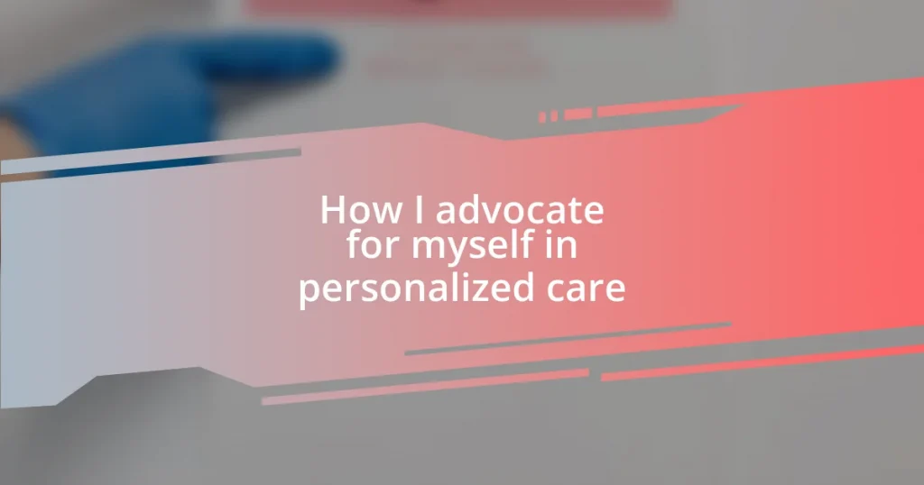 How I advocate for myself in personalized care