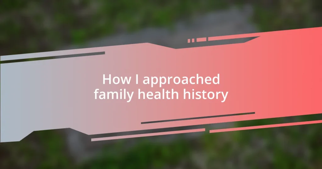 How I approached family health history