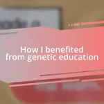 How I benefited from genetic education