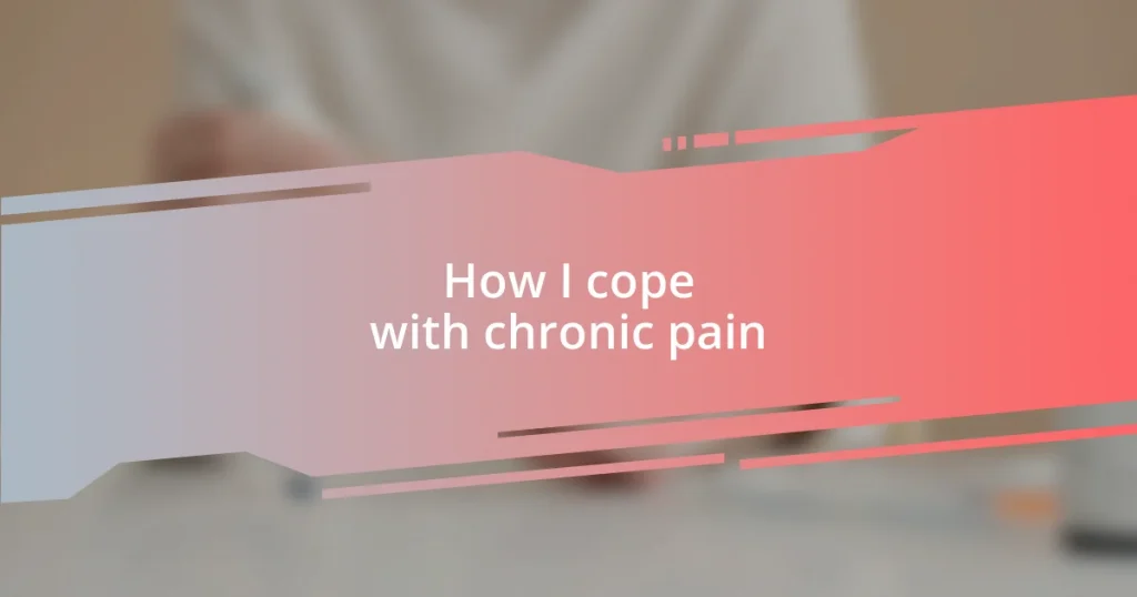 How I cope with chronic pain