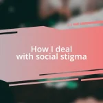 How I deal with social stigma