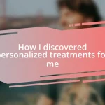 How I discovered personalized treatments for me