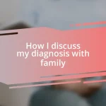 How I discuss my diagnosis with family