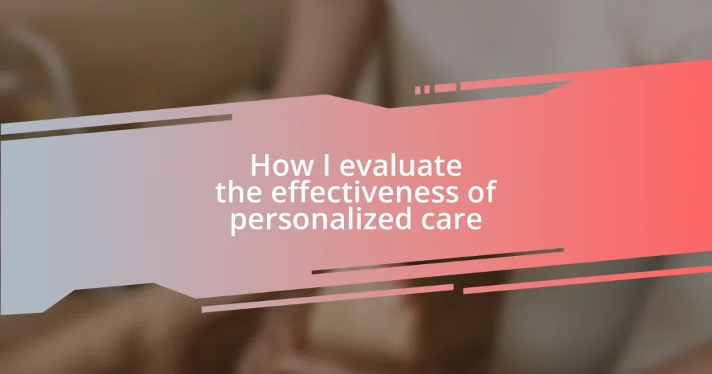 How I evaluate the effectiveness of personalized care