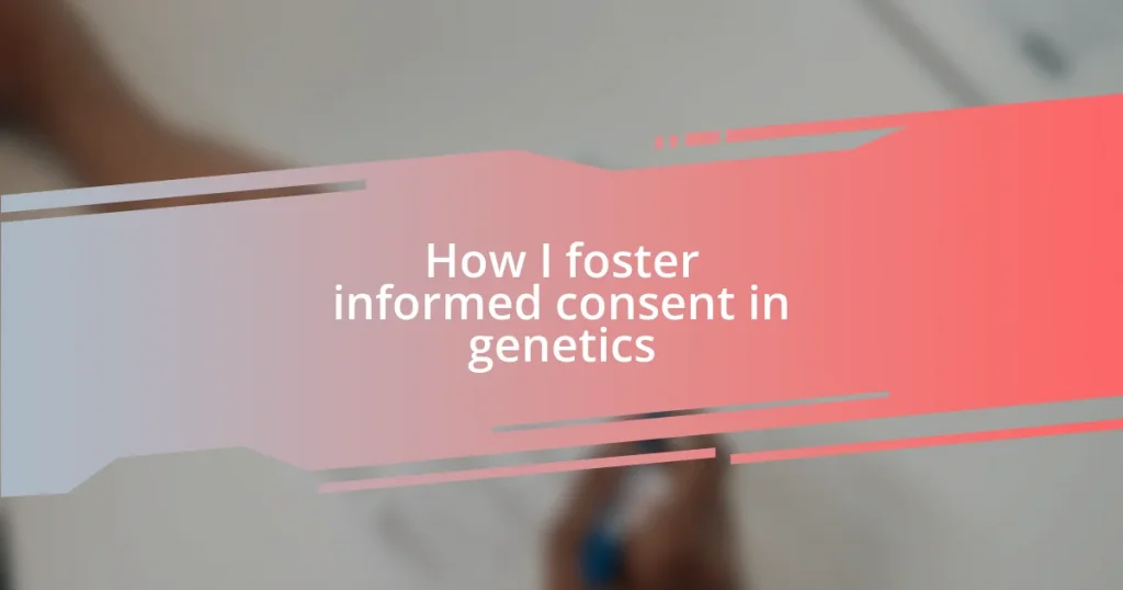 How I foster informed consent in genetics