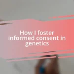 How I foster informed consent in genetics