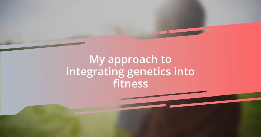 My approach to integrating genetics into fitness