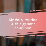 My daily routine with a genetic condition