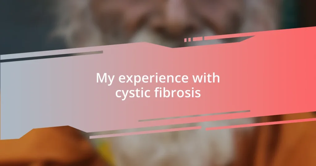 My experience with cystic fibrosis