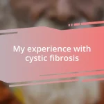 My experience with cystic fibrosis