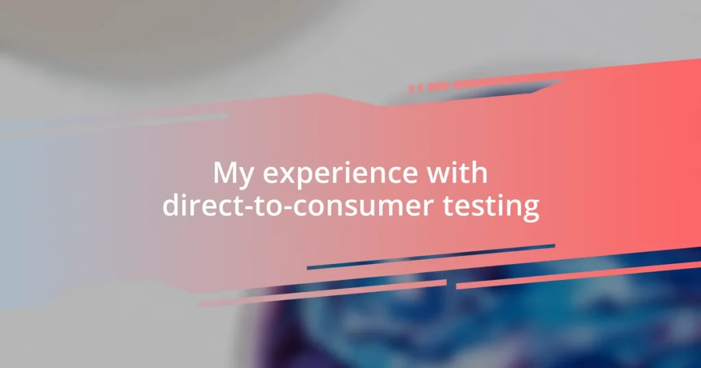 My experience with direct-to-consumer testing