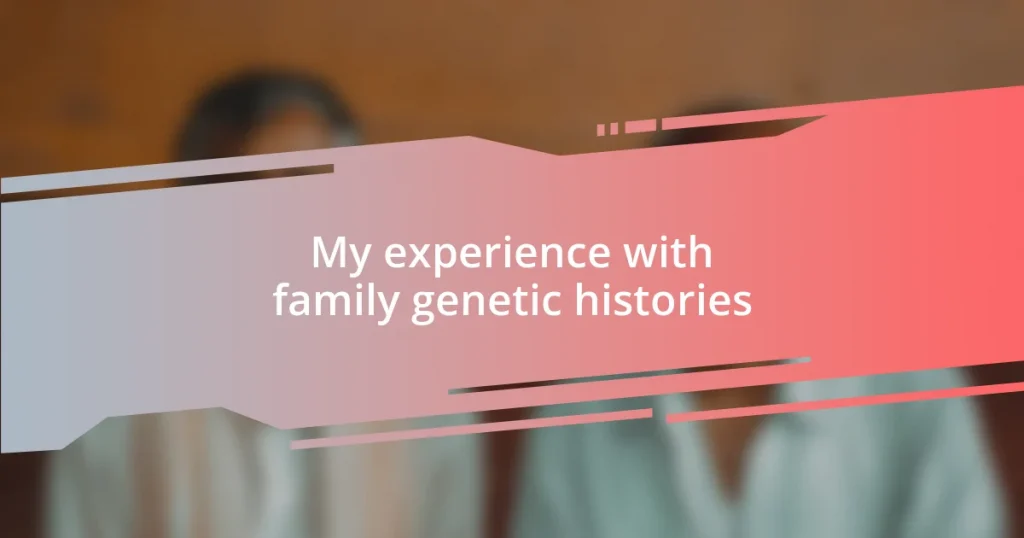 My experience with family genetic histories