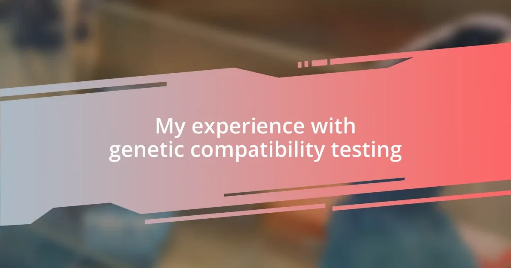 My experience with genetic compatibility testing