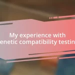 My experience with genetic compatibility testing