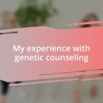 My experience with genetic counseling