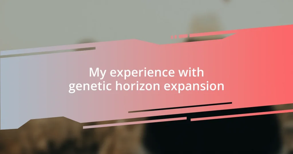 My experience with genetic horizon expansion