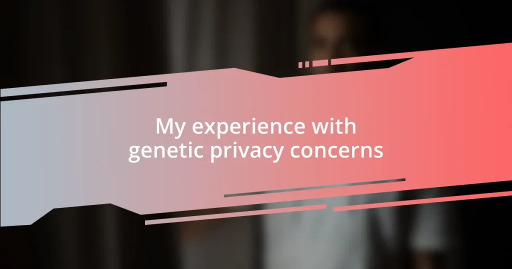 My experience with genetic privacy concerns