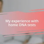 My experience with home DNA tests