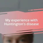 My experience with Huntington’s disease