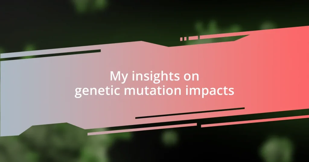 My insights on genetic mutation impacts