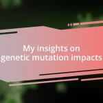 My insights on genetic mutation impacts