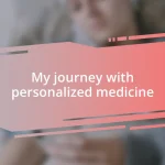 My journey with personalized medicine