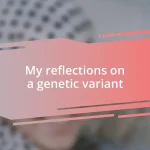 My reflections on a genetic variant