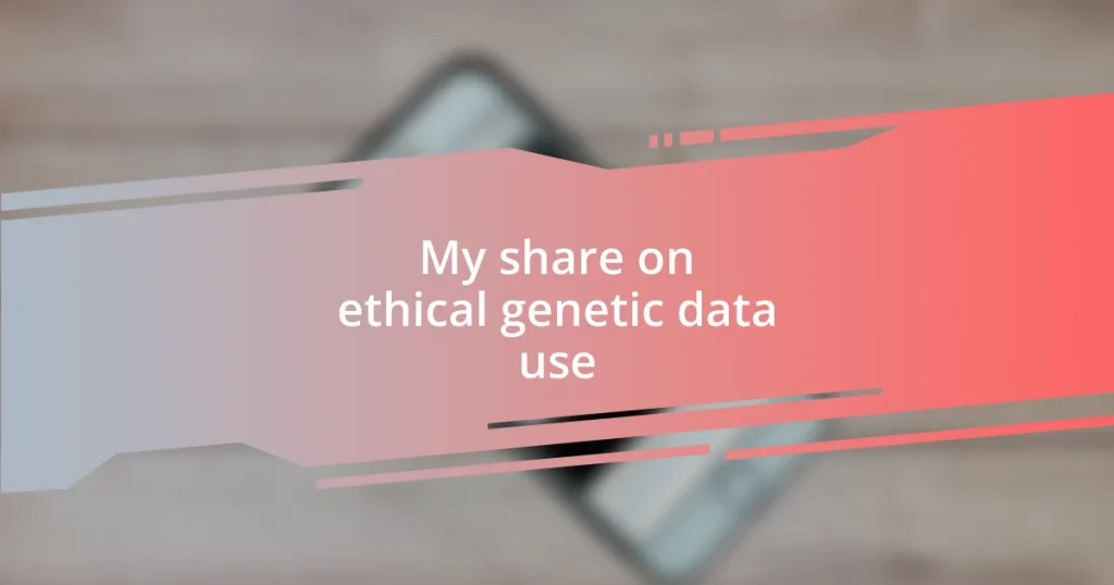 My share on ethical genetic data use