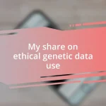 My share on ethical genetic data use