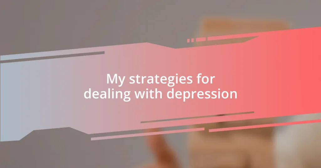 My strategies for dealing with depression