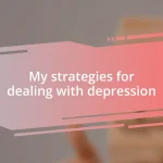 My strategies for dealing with depression