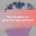 My thoughts on gene therapy potential