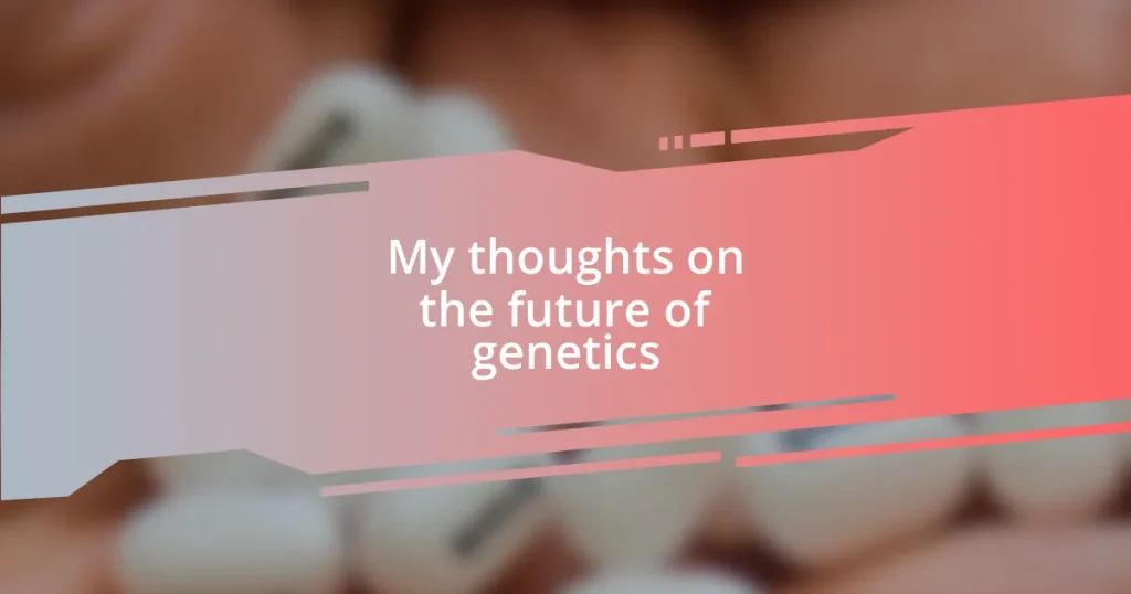 My thoughts on the future of genetics