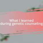 What I learned during genetic counseling