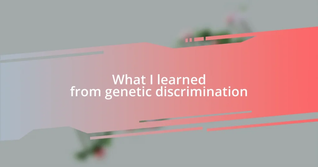 What I learned from genetic discrimination