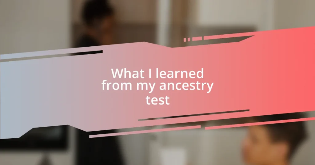 What I learned from my ancestry test