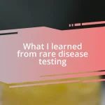 What I learned from rare disease testing