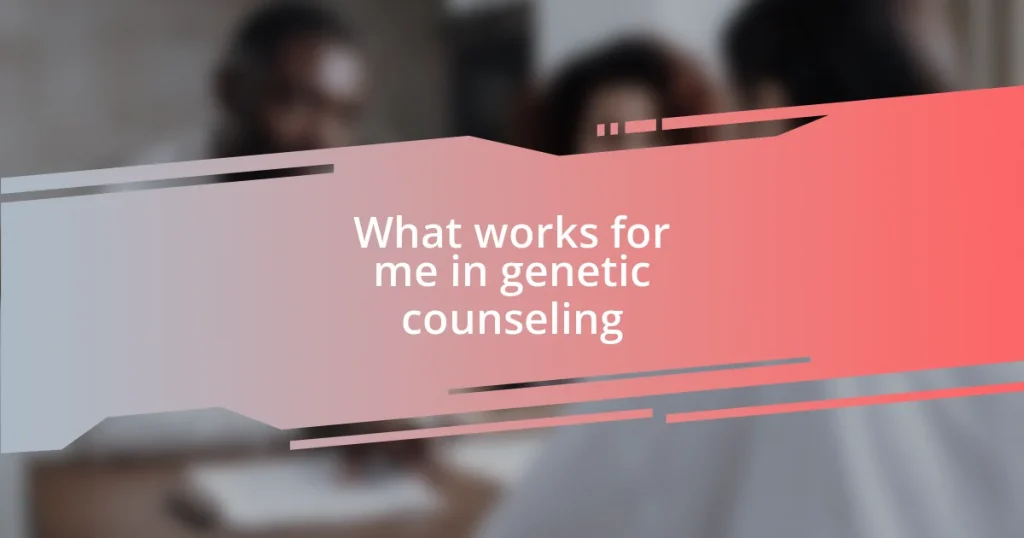 What works for me in genetic counseling