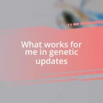 What works for me in genetic updates