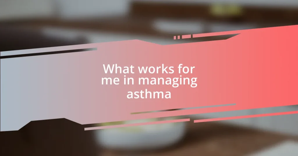 What works for me in managing asthma