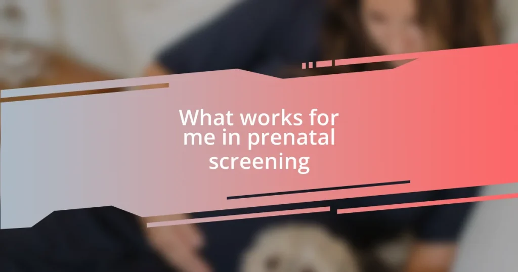 What works for me in prenatal screening