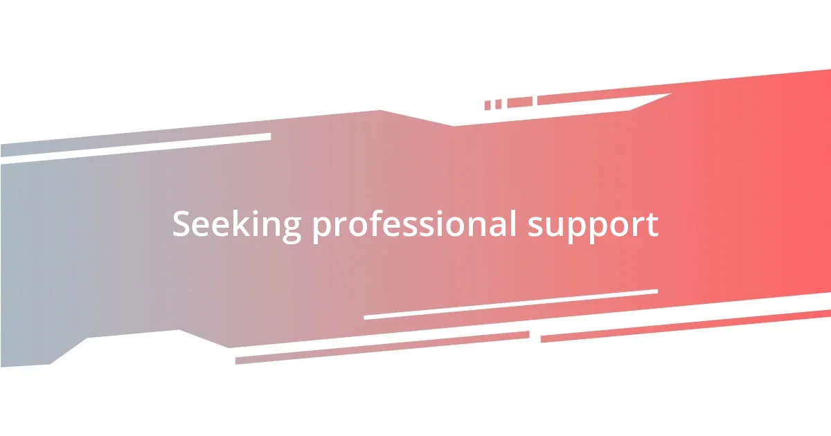 Seeking professional support