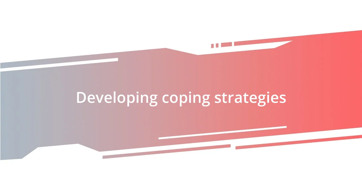 Developing coping strategies