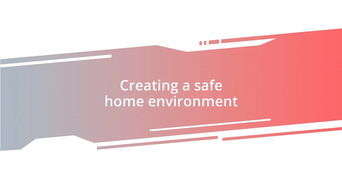 Creating a safe home environment