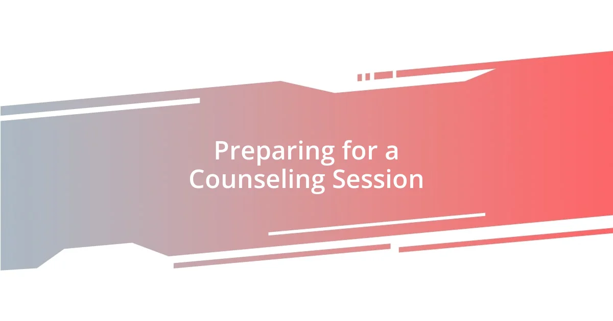 Preparing for a Counseling Session